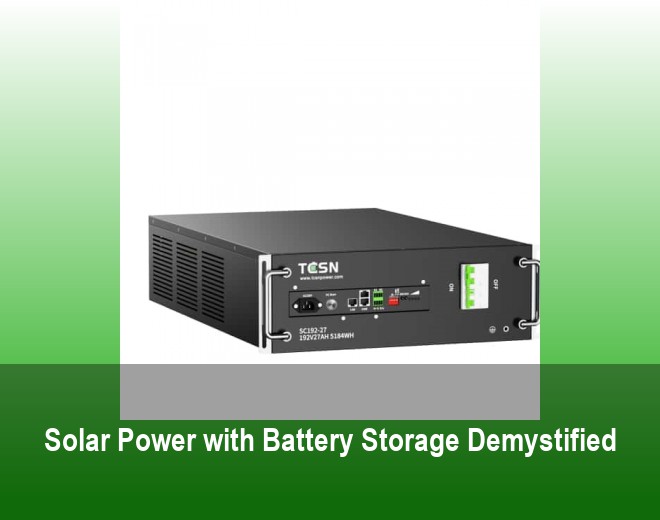 Solar Power with Battery Storage Demystified